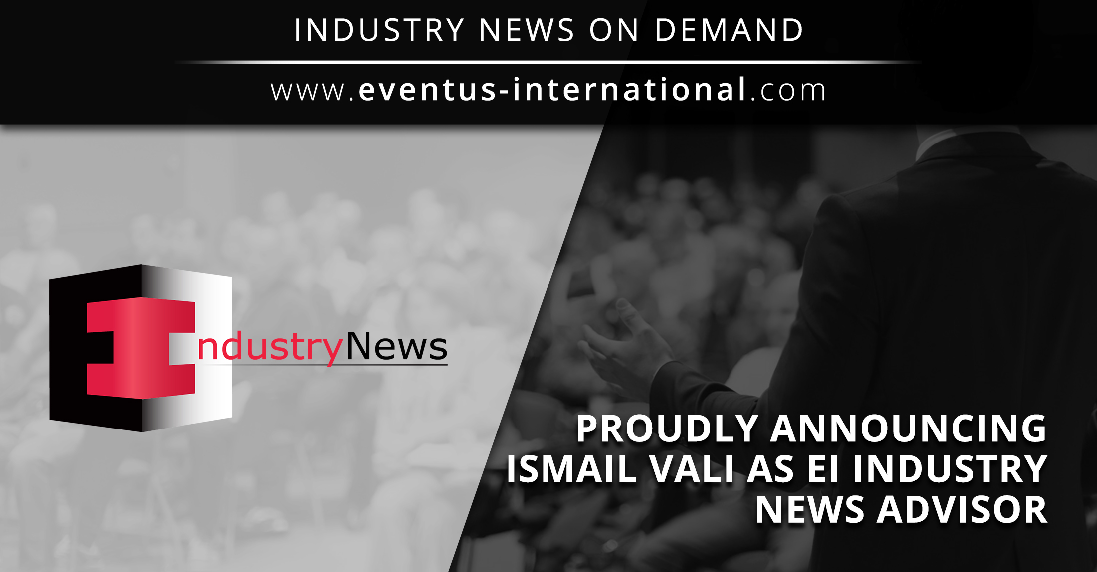 Eventus International Announces Ismail Vali As An Advisor To EI Industry News