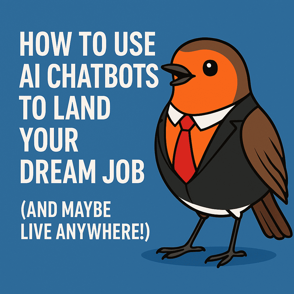 Use AI Chatbots to Land Your Dream Job and Maybe Live Anywhere in the World