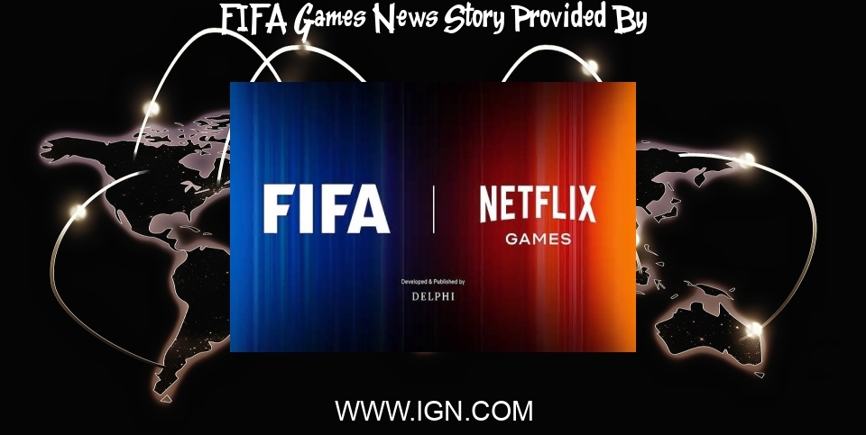 New FIFA Video Game Confirmed by Netflix, Developed By a Studio That's Yet to Ship Anything