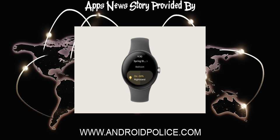 Apps News: Google Home's Wear OS app gets a useful update for apartment dwellers - Android Police