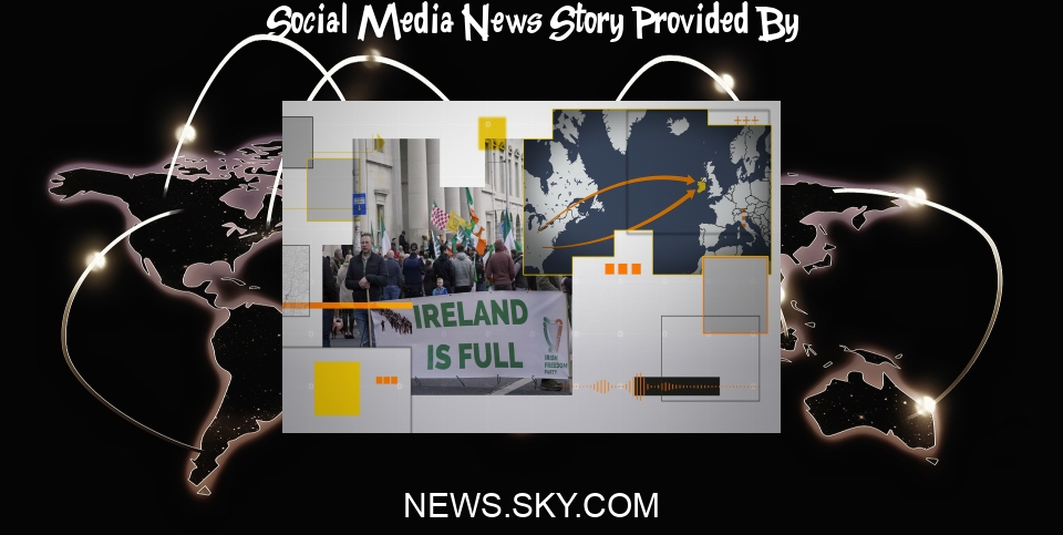 Social Media News: How international social media users are stoking Ireland's migration debate - Sky News