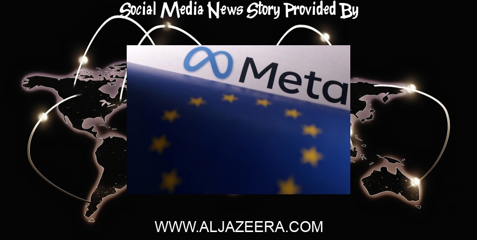 Social Media News: EU launches disinformation probe against social media giant Meta - Al Jazeera English