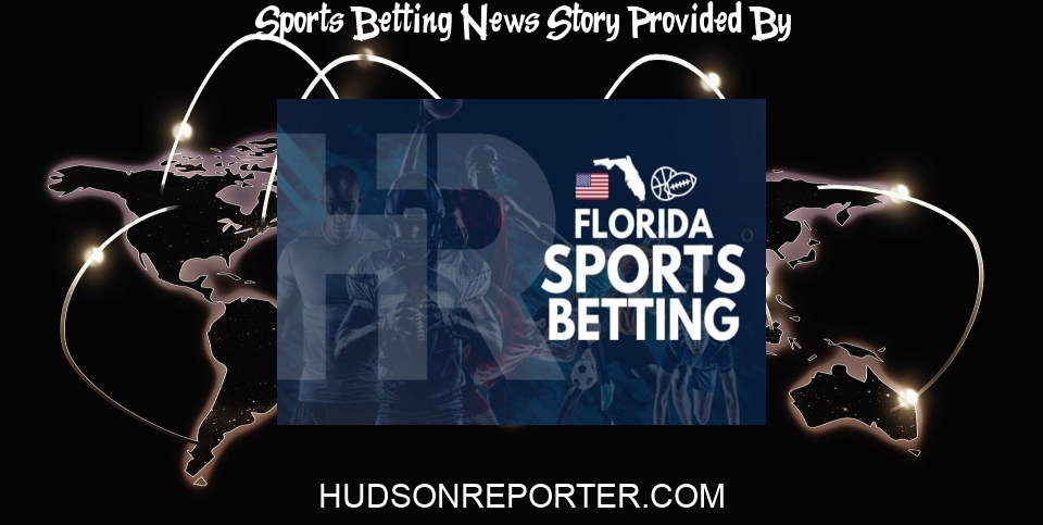 Sports Betting News: Best Florida Sports Betting Sites 2024 – Top FL Sportsbooks - The Hudson Reporter