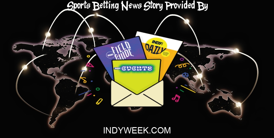 Sports Betting News: Examining the Impact of Legalized Sports Betting on College Athletes, Gamblers, and North Carolina - INDY Week