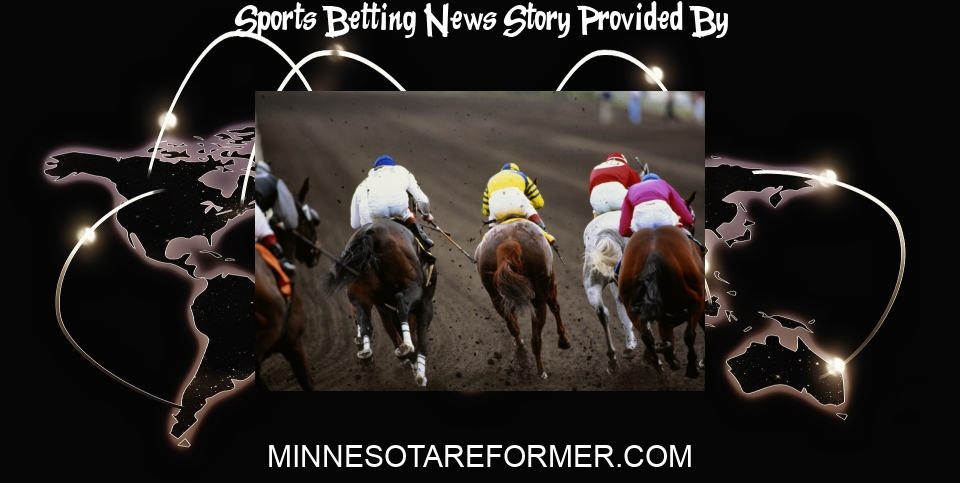 Sports Betting News: Sports betting bill would subsidize for-profit horse racing companies • Minnesota Reformer - Minnesota Reformer