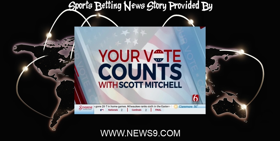 Sports Betting News: Your Vote Counts: State Of The Border And Sports Betting - news9.com KWTV