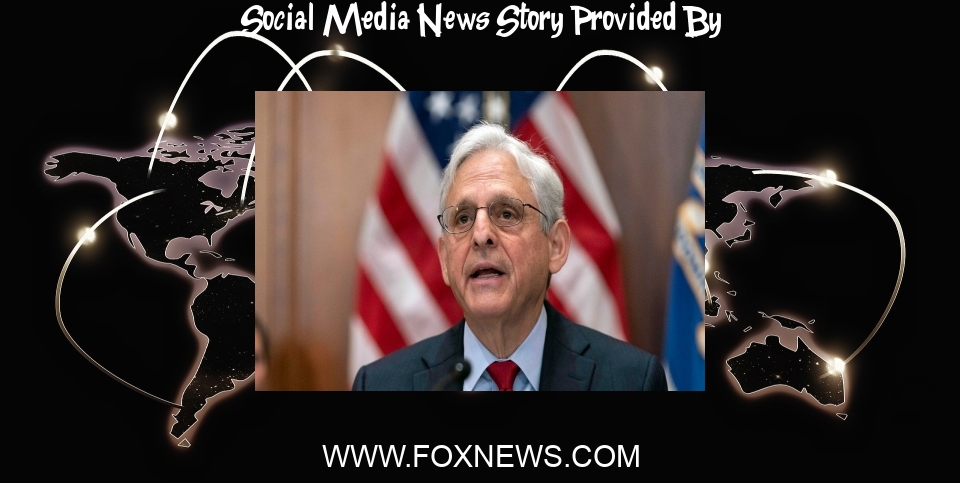 Social Media News: Social media skewers AG Garland after he says DOJ applies 'same laws to everyone': 'Straight up liar' - Fox News