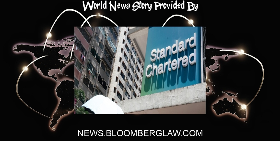 World News: Standard Chartered Adds World Bank Lawyer in Weighing China Step - Bloomberg Law
