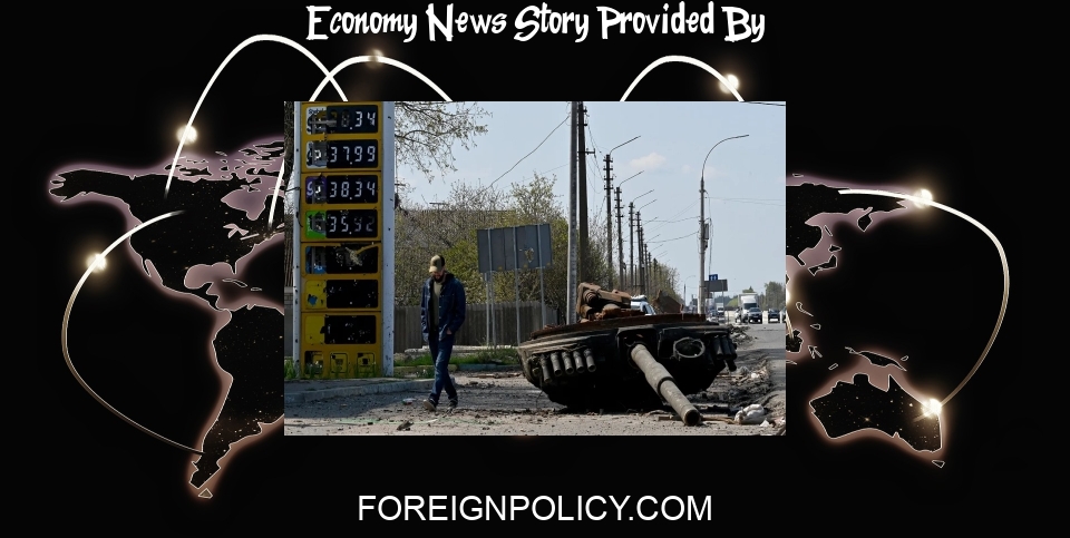 Economy News: Ukraine's Economy Will Crumble Without More Aid - Foreign Policy