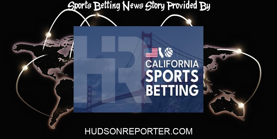 Sports Betting News: California Sports Betting Sites 2024: 10 Best CA Sportsbooks - The Hudson Reporter