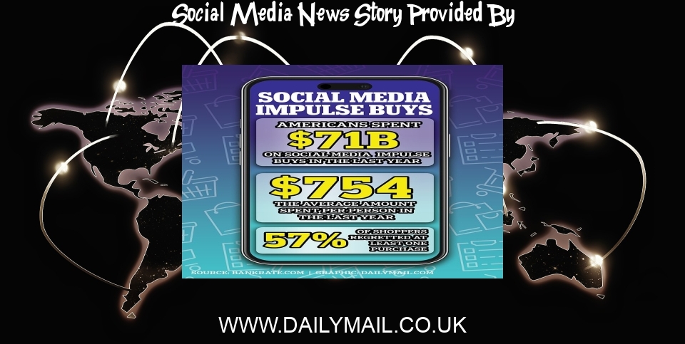 Social Media News: Americans spent  BILLION on social media impulse buys last year - Daily Mail