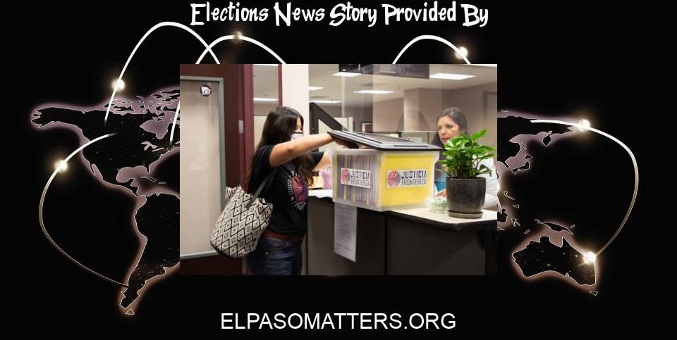 Elections News: Petition to reform City Council elections submitted; could go to voters May 2023 - El Paso Matters