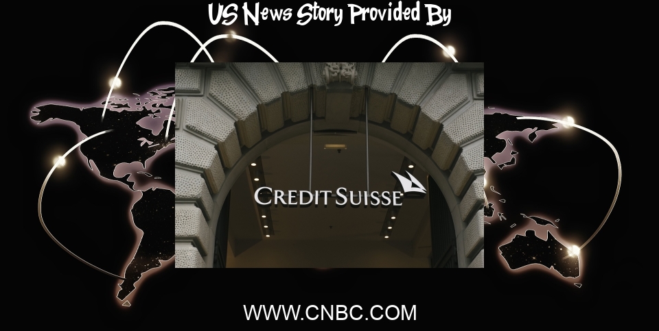 US News: Credit Suisse weighs capital hike, possibility of exiting U.S. market - CNBC