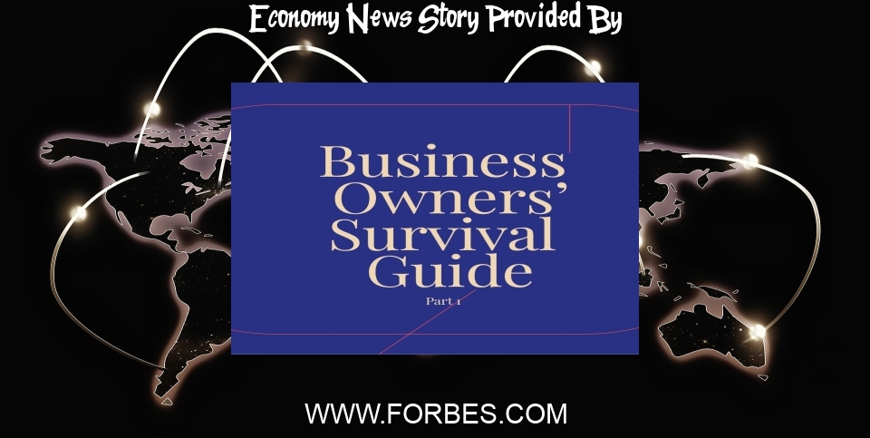 Economy News: An Economy In Decline: A Business Owners Survival Guide - Forbes