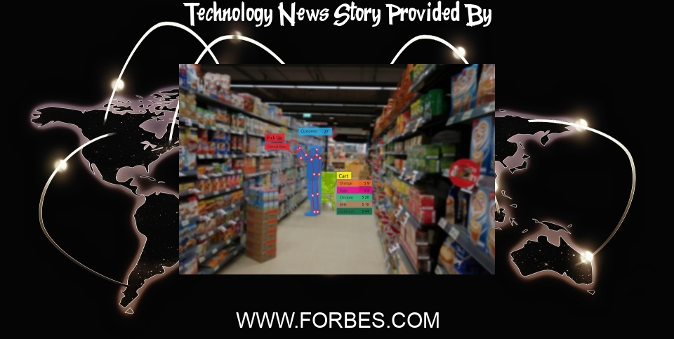 Technology News: This Technology Is Massively Impacting Retail Stores - But The Biggest Changes Are Yet To Come - Forbes