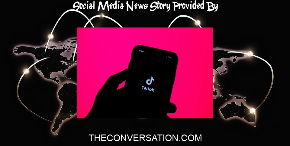 Social Media News: Banning TikTok won't solve social media's foreign influence, teen harm and data privacy problems - The Conversation