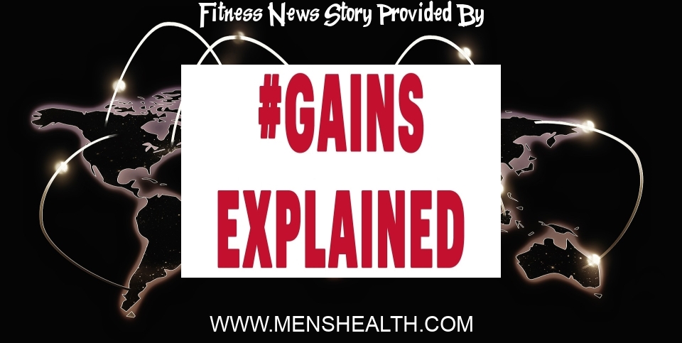 Fitness News: #Gains, Explained Is the New Men's Health Fitness Advice Column - Men's Health