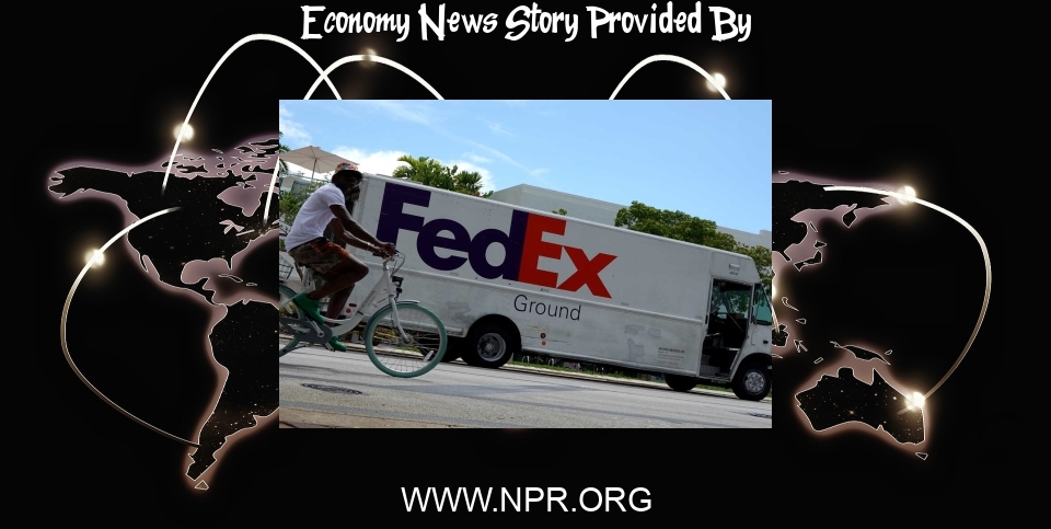 Economy News: What FedEx's steep sell-off tell us about where the economy is headed - NPR