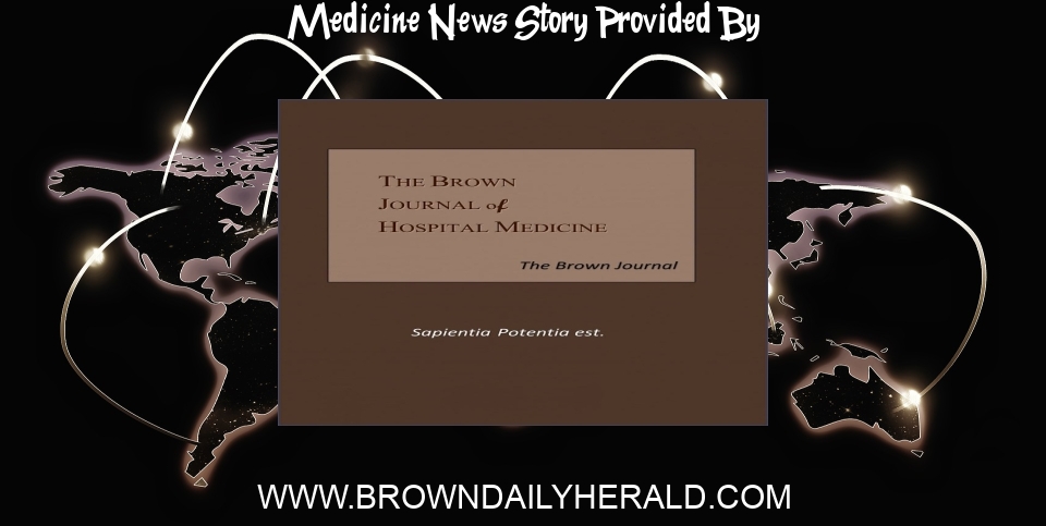 Medicine News: New Brown Journal of Hospital Medicine publishes work on inpatient care - The Brown Daily Herald