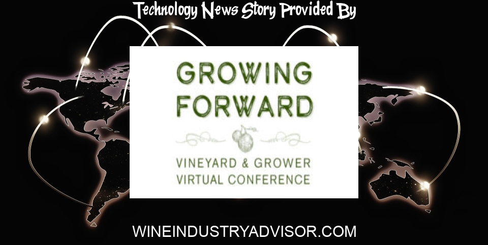 Technology News: Growing Forward Session Focused on Growers Experiences with Vineyard Technology - wineindustryadvisor.com