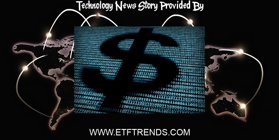 Technology News: Banks Collaborate to Create Digital Dollar Using Blockchain Technology - ETF Trends