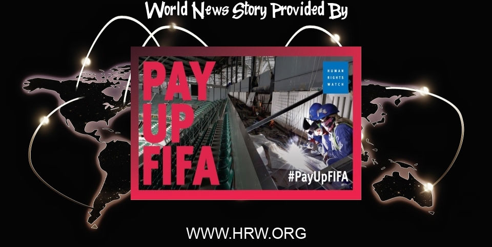 World News: FIFA World Cup: All Sponsors Should Back Remedies for Workers - Human Rights Watch