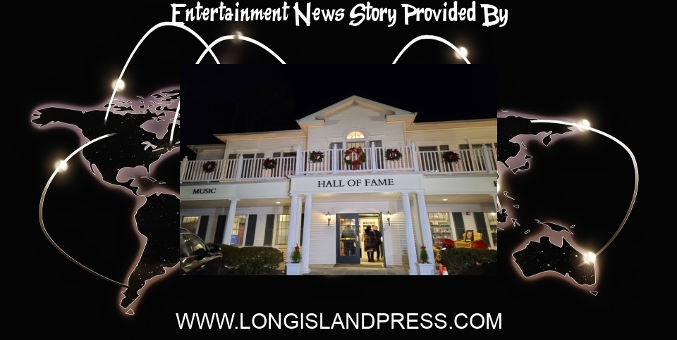 Entertainment News: Long Island Music and Entertainment Hall of Fame Debuts - Long Island Press