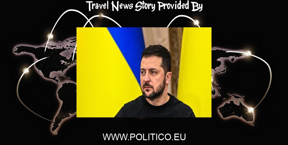 Travel News: Zelenskyy bans Ukrainian officials from traveling abroad - POLITICO Europe