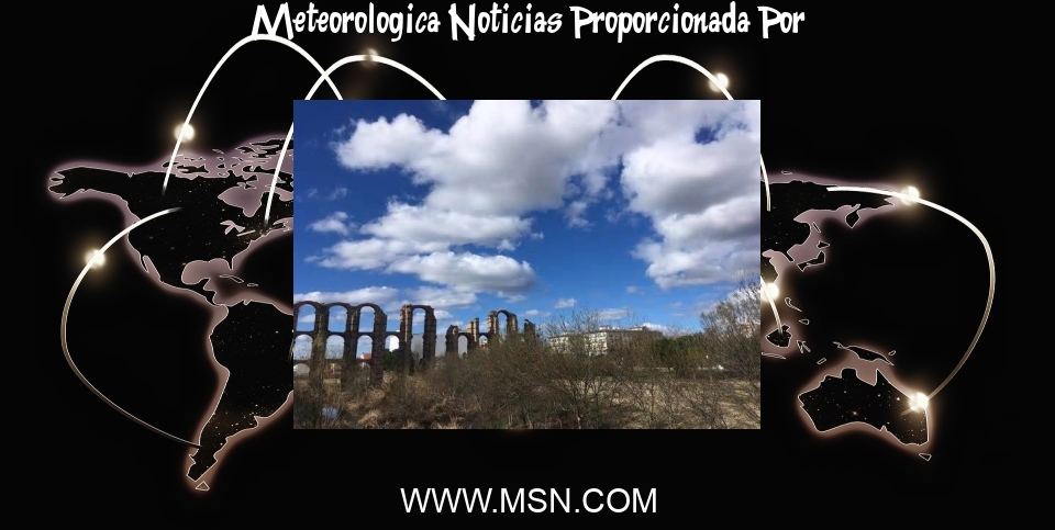 Meteorologica Noticias: Previsión meteorológica en Extremadura para este sábado, 20 de abril de 2024